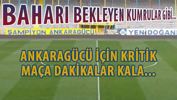 Ankaragücü için kritik maç...