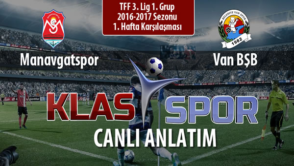 Manavgatspor - Van BŞB sahaya hangi kadro ile çıkıyor?