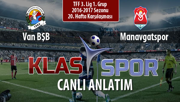 Van BŞB - Manavgatspor sahaya hangi kadro ile çıkıyor?