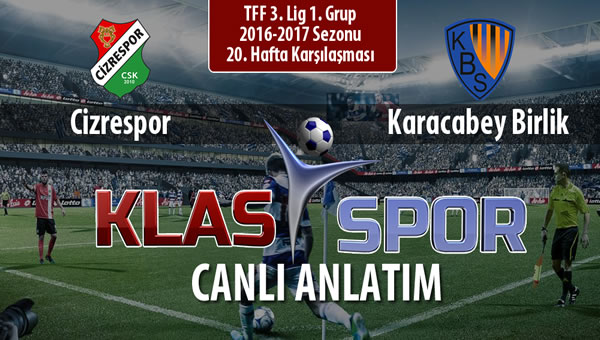 Cizrespor - Karacabey Birlik  sahaya hangi kadro ile çıkıyor?