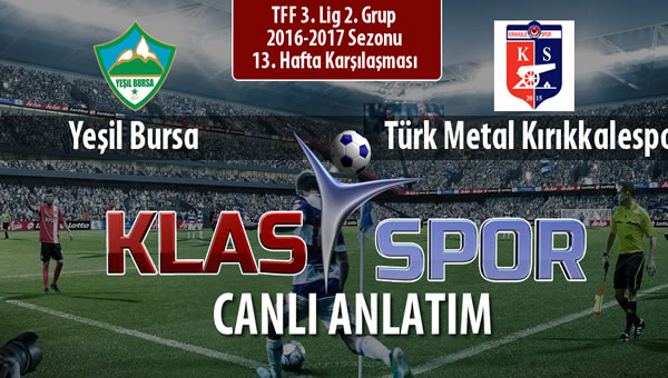 Yeşil Bursa - Türk Metal Kırıkkalespor sahaya hangi kadro ile çıkıyor?