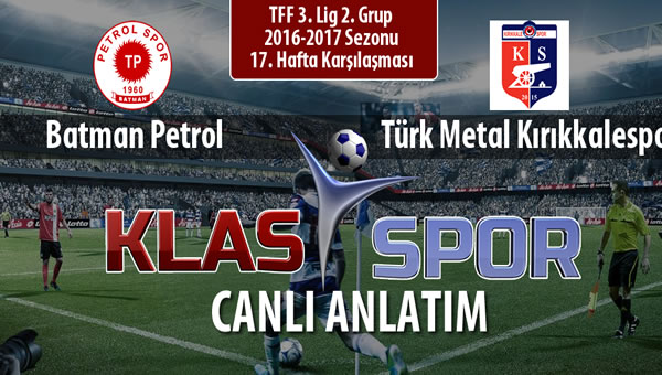 Batman Petrol - Türk Metal Kırıkkalespor sahaya hangi kadro ile çıkıyor?