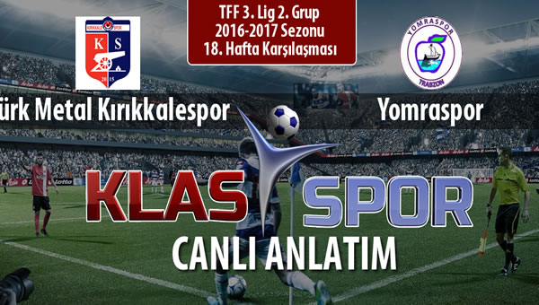 Türk Metal Kırıkkalespor - Yomraspor maç kadroları belli oldu...