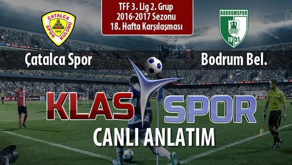 Çatalca Spor - Bodrum Bel. sahaya hangi kadro ile çıkıyor?