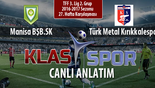 Manisa BŞB.SK - Türk Metal Kırıkkalespor maç kadroları belli oldu...