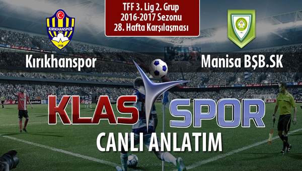 Kırıkhanspor - Manisa BŞB.SK sahaya hangi kadro ile çıkıyor?