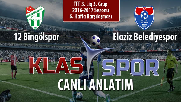 12 Bingölspor - Elaziz Belediyespor sahaya hangi kadro ile çıkıyor?