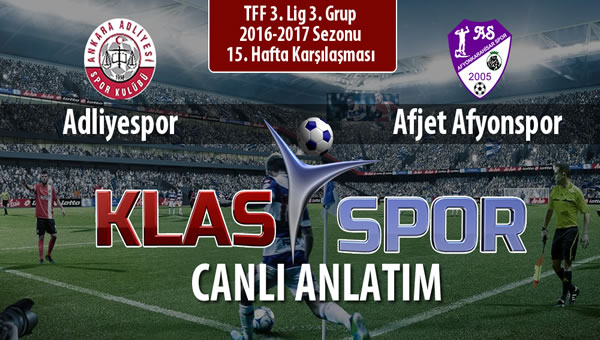 Adliyespor - Afjet Afyonspor  sahaya hangi kadro ile çıkıyor?