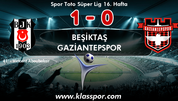 Beşiktaş 1 - Gaziantepspor 0