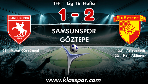 Samsunspor 1 - Göztepe 2