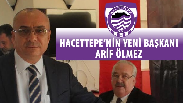 Hacettepe'nin yeni başkanı Arif Ölmez...