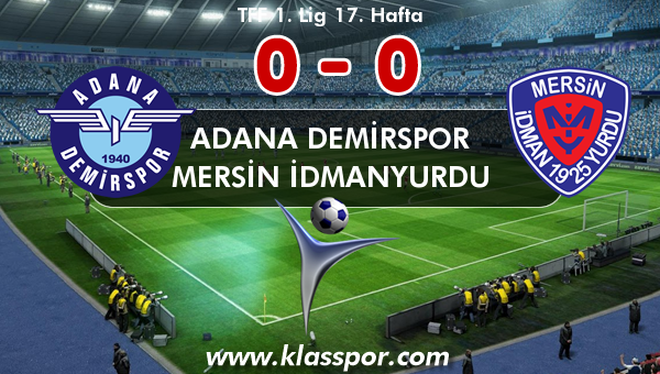 Adana Demirspor 0 - Mersin İdmanyurdu 0