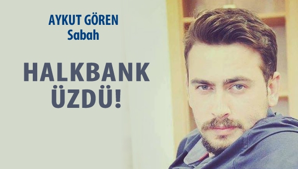 Halkbank üzdü!