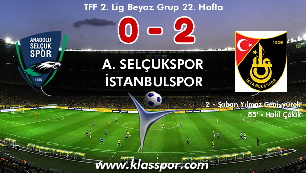 A. Selçukspor 0 - İstanbulspor 2
