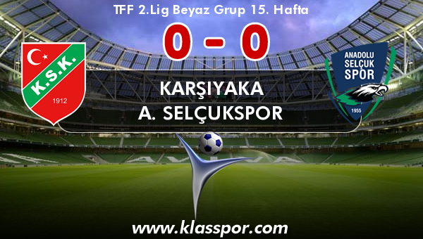 Karşıyaka 0 - A. Selçukspor 0