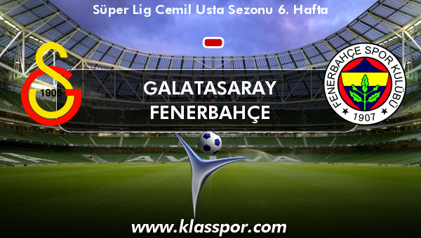 Galatasaray  - Fenerbahçe 