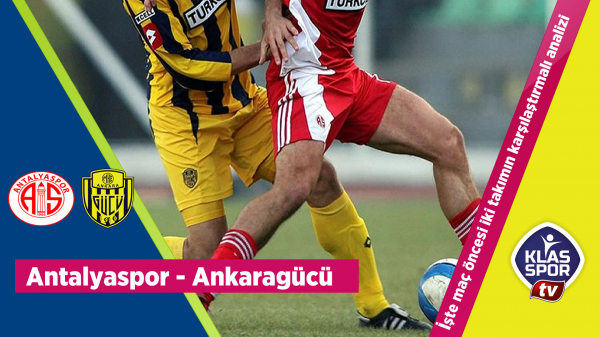 Antalyaspor - Ankaragücü maçı öncesi karşılaştırmalı analizler