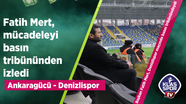 Fatih Mert, basın tribününden maçı takip etti