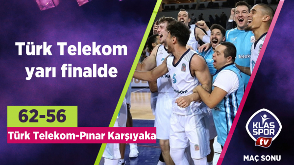 Türk Telekom yarı finalde