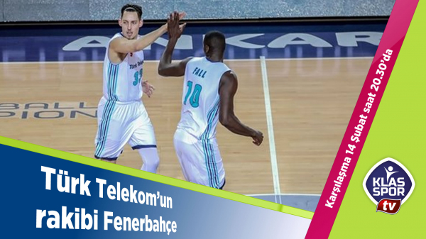 Türk Telekom'un rakibi Fenerbahçe