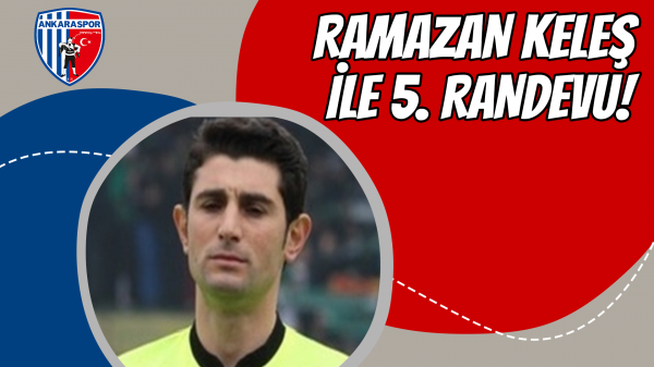 Ramazan Keleş ile 5. Randevu!