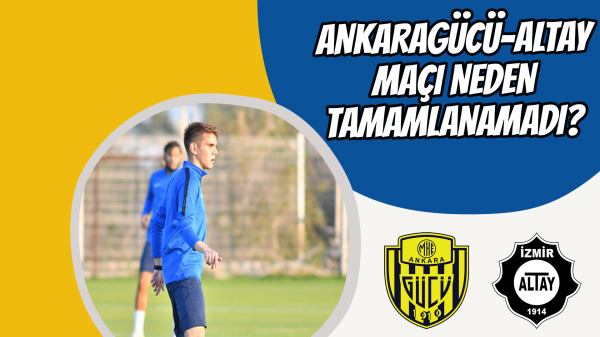 Ankaragücü-Altay maçı neden tamamlanamadı?