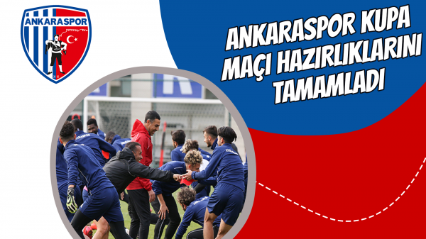 Ankaraspor kupa maçı hazırlıklarını tamamladı