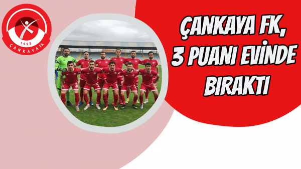 Çankaya FK, 3 puanı evinde bıraktı