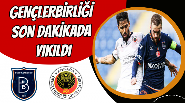 Gençlerbirliği son dakikada yıkıldı