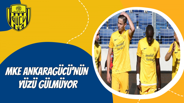 MKE Ankaragücü'nün yüzü gülmüyor