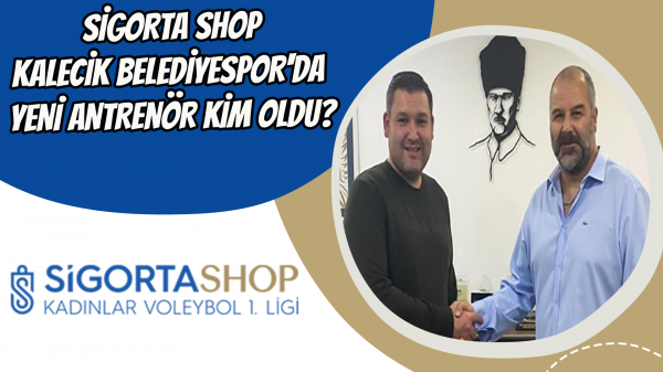 Sigorta Shop Kalecik Belediyespor'da yeni antrenör kim oldu?