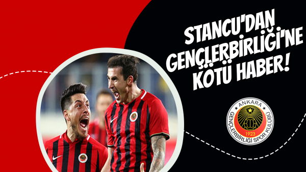 Stancu'dan Gençlerbirliği'ne kötü haber!