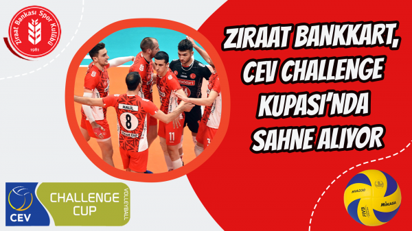Ziraat Bankkart, CEV Challenge Kupası’nda Sahne Alıyor