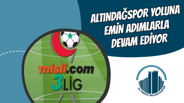 Altındağspor yoluna emin adımlarla devam ediyor