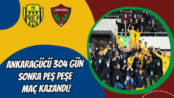 Ankaragücü 304 gün sonra peş peşe maç kazandı!