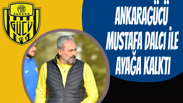 Ankaragücü Mustafa Dalcı ile ayağa kalktı