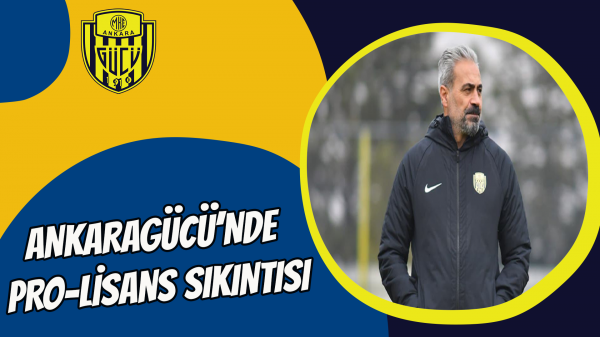 Ankaragücü’nde Pro-Lisans sıkıntısı