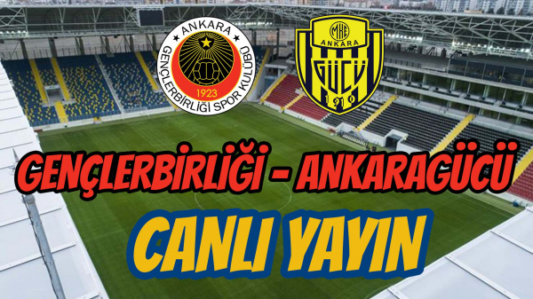 Gençlerbirliği - Ankaragücü Canlı Yayın