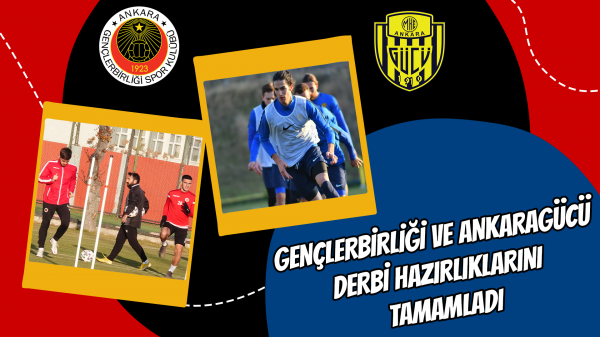 Gençlerbirliği ve Ankaragücü derbi hazırlıklarını tamamladı