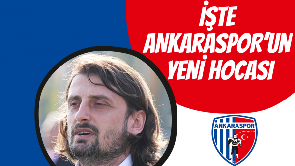 İşte Ankaraspor’un yeni hocası