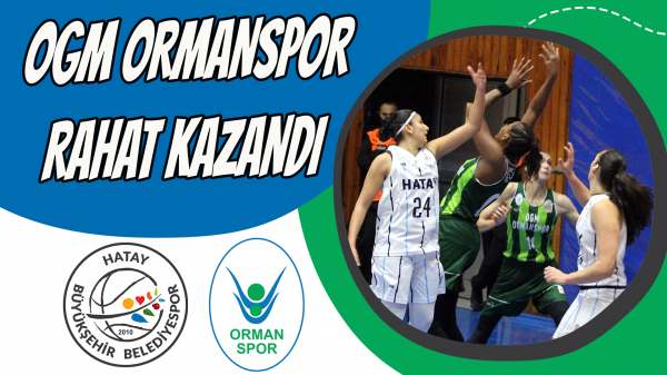 OGM Ormanspor rahat kazandı