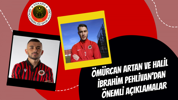 Ömürcan Artan ve Halil İbrahim Pehlivan’dan önemli açıklamalar