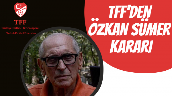 TFF’den Özkan Sümer Kararı