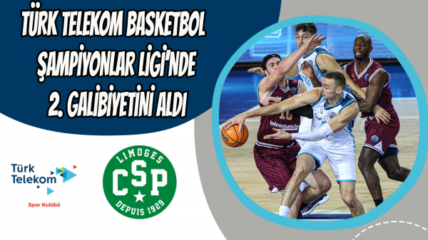 Türk Telekom Basketbol Şampiyonlar Ligi’nde 2. galibiyetini aldı