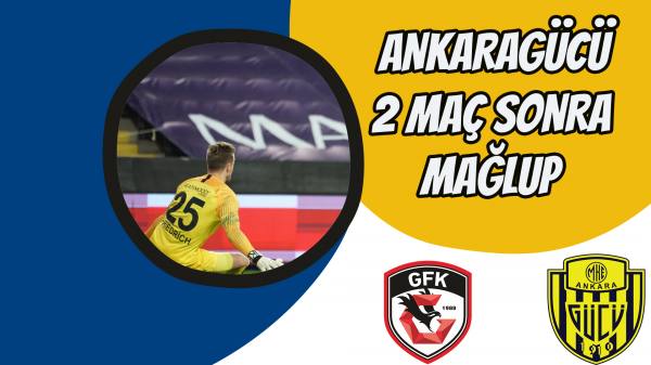 Ankaragücü 2 maç sonra mağlup