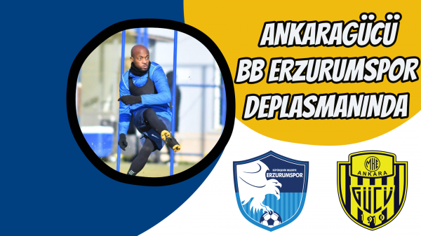 Ankaragücü, BB Erzurumspor deplasmanında