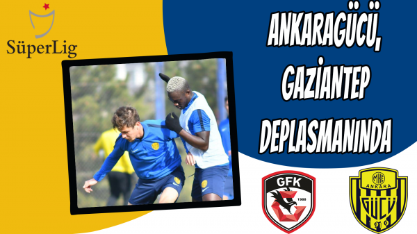 Ankaragücü, Gaziantep deplasmanında