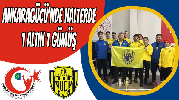 Ankaragücü'nde halterde 1 altın 1 gümüş