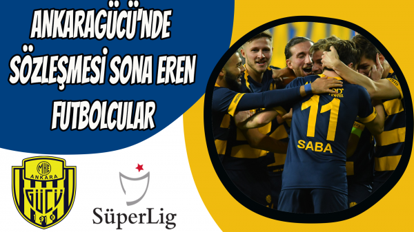 Ankaragücü'nde sözleşmesi sona eren futbolcular