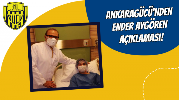 Ankaragücü’nden Ender Aygören açıklaması!